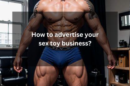 how to advertise your sex toy business